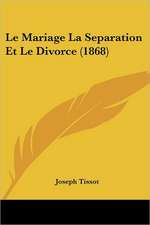 Le Mariage La Separation Et Le Divorce (1868)