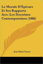 Le Morale D'Epicure Et Ses Rapports Avec Les Doctrines Contemporaines (1886)