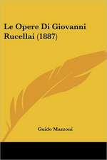 Le Opere Di Giovanni Rucellai (1887)