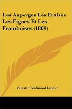 Les Asperges Les Fraises Les Figues Et Les Framboises (1869)