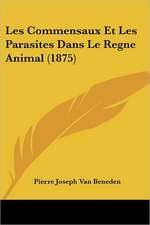 Les Commensaux Et Les Parasites Dans Le Regne Animal (1875)