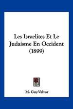 Les Israelites Et Le Judaisme En Occident (1899)