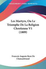 Les Martyrs, Ou Le Triomphe De La Religion Chretienne V1 (1809)