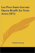 Les Pres Saint-Gervais Opera-Bouffe En Trois Actes (1875)