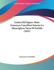 Lettera Del Signor Abate Francesco Cancellieri Intorno La Maravigliosa Tazza Di Porfido (1821)