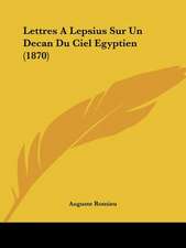 Lettres A Lepsius Sur Un Decan Du Ciel Egyptien (1870)