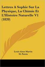 Lettres A Sophie Sur La Physique, La Chimie Et L'Histoire Naturelle V1 (1820)