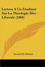 Lettres A Un Etudiant Sur La Theologie Dite Liberale (1866)