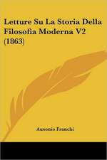 Letture Su La Storia Della Filosofia Moderna V2 (1863)