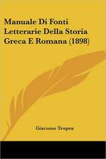 Manuale Di Fonti Letterarie Della Storia Greca E Romana (1898)