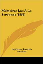 Memoires Lus A La Sorbonne (1868)