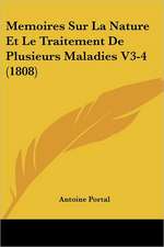 Memoires Sur La Nature Et Le Traitement De Plusieurs Maladies V3-4 (1808)