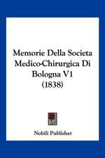 Memorie Della Societa Medico-Chirurgica Di Bologna V1 (1838)