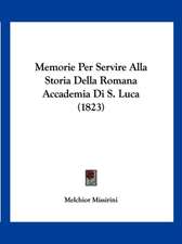 Memorie Per Servire Alla Storia Della Romana Accademia Di S. Luca (1823)