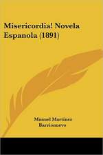 Misericordia! Novela Espanola (1891)