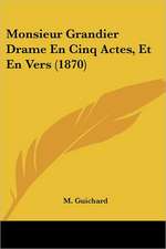 Monsieur Grandier Drame En Cinq Actes, Et En Vers (1870)