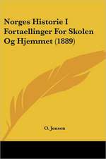 Norges Historie I Fortaellinger For Skolen Og Hjemmet (1889)