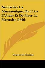 Notice Sur La Mnemonique, Ou L'Art D'Aider Et De Fixer La Memoire (1806)