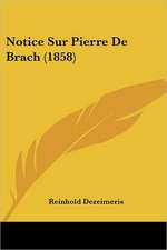 Notice Sur Pierre De Brach (1858)