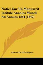 Notice Sur Un Manuscrit Intitule Annales Mundi Ad Annum 1264 (1842)