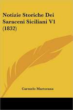 Notizie Storiche Dei Saraceni Siciliani V1 (1832)