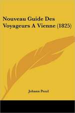 Nouveau Guide Des Voyageurs A Vienne (1825)