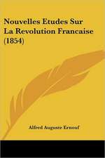 Nouvelles Etudes Sur La Revolution Francaise (1854)