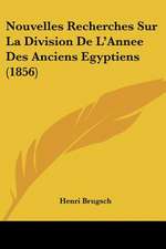 Nouvelles Recherches Sur La Division De L'Annee Des Anciens Egyptiens (1856)