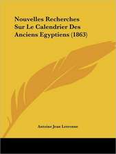 Nouvelles Recherches Sur Le Calendrier Des Anciens Egyptiens (1863)