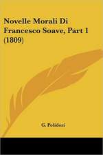 Novelle Morali Di Francesco Soave, Part 1 (1809)