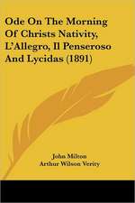 Ode On The Morning Of Christs Nativity, L'Allegro, Il Penseroso And Lycidas (1891)