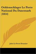 Oehlenschlager Le Poete National Du Danemark (1854)