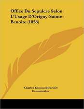 Office Du Sepulcre Selon L'Usage D'Origny-Sainte-Benoite (1858)