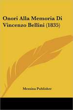 Onori Alla Memoria Di Vincenzo Bellini (1835)