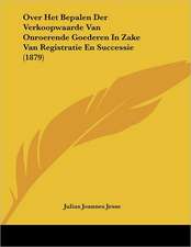 Over Het Bepalen Der Verkoopwaarde Van Onroerende Goederen In Zake Van Registratie En Successie (1879)