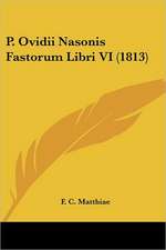 P. Ovidii Nasonis Fastorum Libri VI (1813)