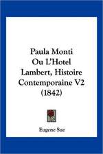 Paula Monti Ou L'Hotel Lambert, Histoire Contemporaine V2 (1842)