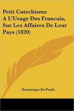 Petit Catechisme A L'Usage Des Francais, Sur Les Affaires De Leur Pays (1820)