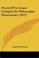 Precis D'Un Cours Complet De Philosophie Elementaire (1873)