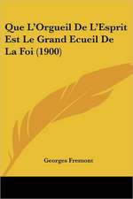 Que L'Orgueil De L'Esprit Est Le Grand Ecueil De La Foi (1900)