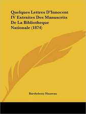 Quelques Lettres D'Innocent IV Extraites Des Manuscrits De La Bibliotheque Nationale (1874)