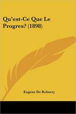 Qu'est-Ce Que Le Progres? (1898)