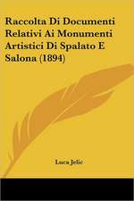 Raccolta Di Documenti Relativi Ai Monumenti Artistici Di Spalato E Salona (1894)