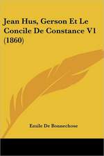 Jean Hus, Gerson Et Le Concile De Constance V1 (1860)