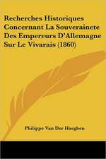 Recherches Historiques Concernant La Souverainete Des Empereurs D'Allemagne Sur Le Vivarais (1860)