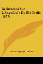 Recherches Sur L'Anguillule Du Ble Nielle (1857)