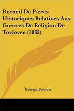 Recueil De Pieces Historiques Relatives Aux Guerres De Religion De Tovlovse (1862)