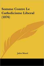 Somme Contre Le Catholicisme Liberal (1876)