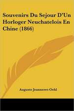 Souvenirs Du Sejour D'Un Horloger Neuchatelois En Chine (1866)