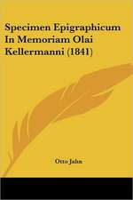 Specimen Epigraphicum In Memoriam Olai Kellermanni (1841)